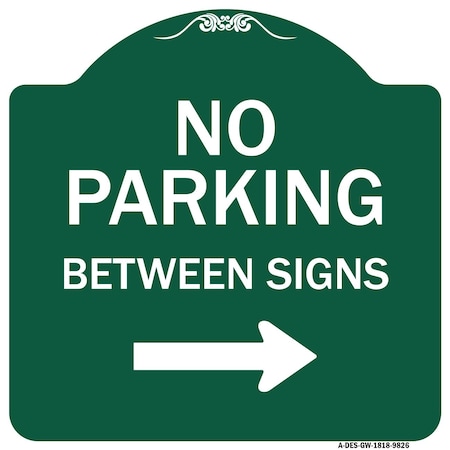 Signmission No Parking Between Signs Right Heavy-Gauge Aluminum Architectural Sign, 18" x 18", GW-1818-9826 A-DES-GW-1818-9826